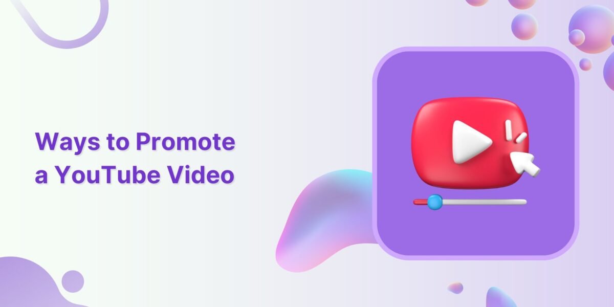 Solid Ways of YouTube Video Promotion!